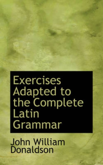 Picture of Exercises Adapted to the Complete Latin Grammar