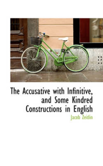 Picture of The Accusative with Infinitive, and Some Kindred C