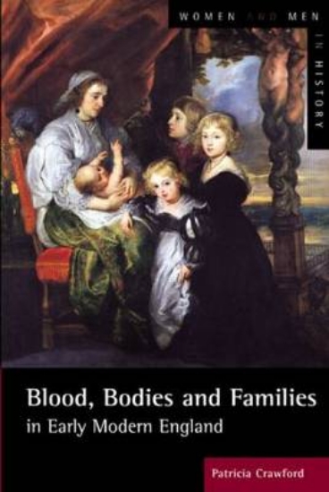 Picture of Blood, Bodies and Families in Early Modern England