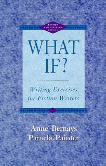Picture of What If? Writing Exercises for Fiction Writers, Re