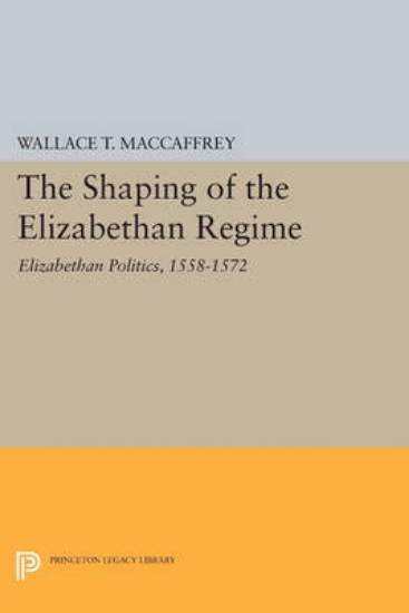 Picture of The Shaping of the Elizabethan Regime