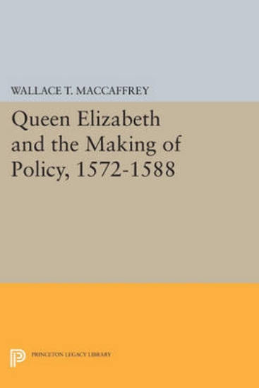 Picture of Queen Elizabeth and the Making of Policy, 1572-158