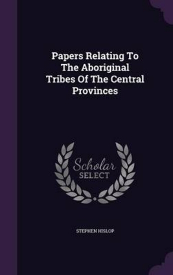 Picture of Papers Relating to the Aboriginal Tribes of the Ce