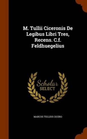 Picture of M. Tullii Ciceronis de Legibus Libri Tres, Recens.