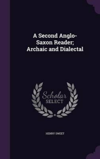 Picture of A Second Anglo-Saxon Reader; Archaic and Dialectal