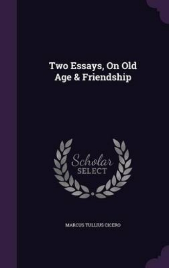 Picture of Two Essays, on Old Age & Friendship