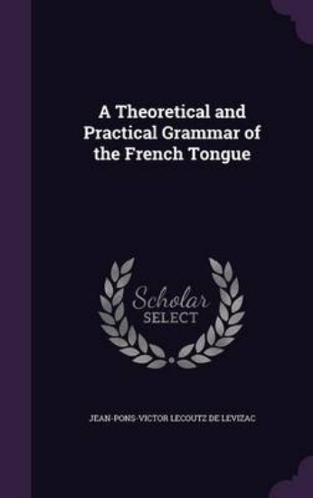 Picture of A Theoretical and Practical Grammar of the French