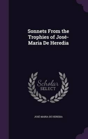 Picture of Sonnets from the Trophies of Jose-Maria de Heredia