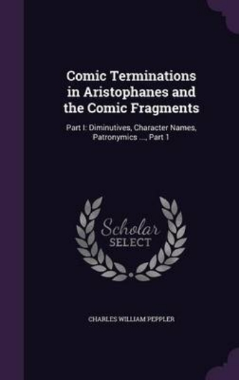 Picture of Comic Terminations in Aristophanes and the Comic F