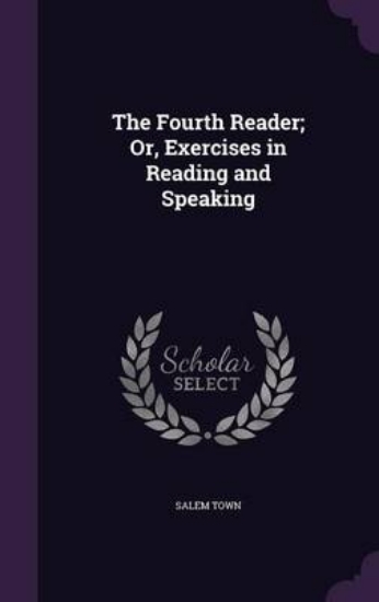 Picture of The Fourth Reader; Or, Exercises in Reading and Sp
