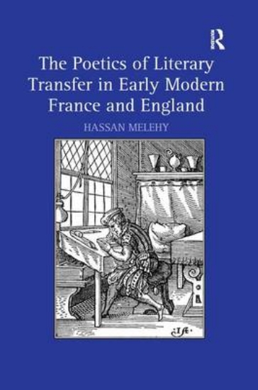 Picture of The Poetics of Literary Transfer in Early Modern F