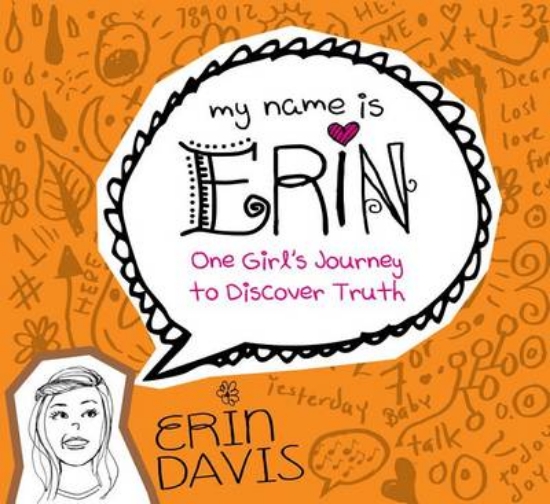 Picture of My Name Is Erin: One Girl'S Journey To Discover Tr