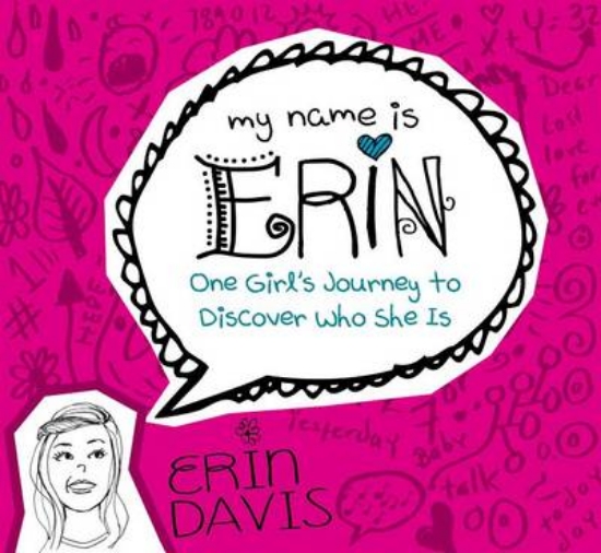 Picture of My Name Is Erin: One Girl'S Journey To Discover Wh