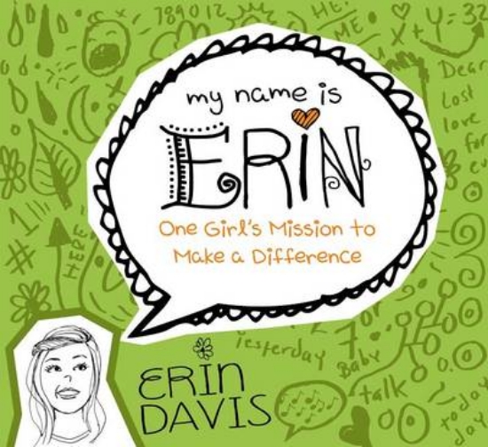 Picture of My Name Is Erin: One Girl'S Mission To Make A Diff