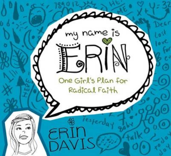 Picture of My Name Is Erin: One Girl'S Plan For Radical Faith
