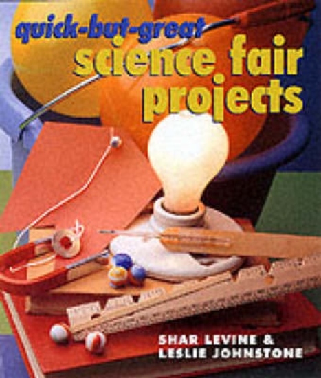 Picture of Quick-but-great Science Fair Projects