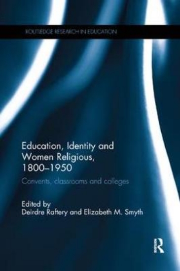 Picture of Education, Identity and Women Religious, 1800-1950