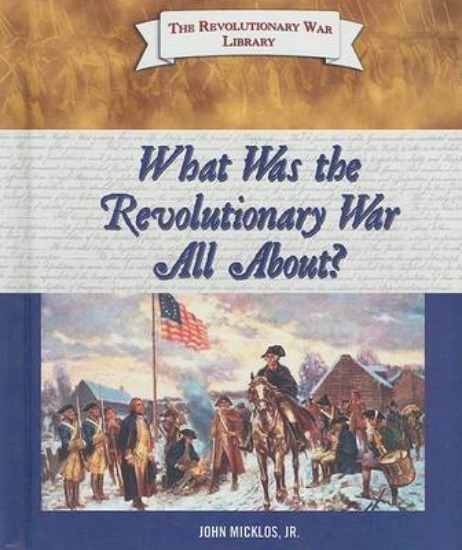 Picture of What Was the Revolutionary War All About?