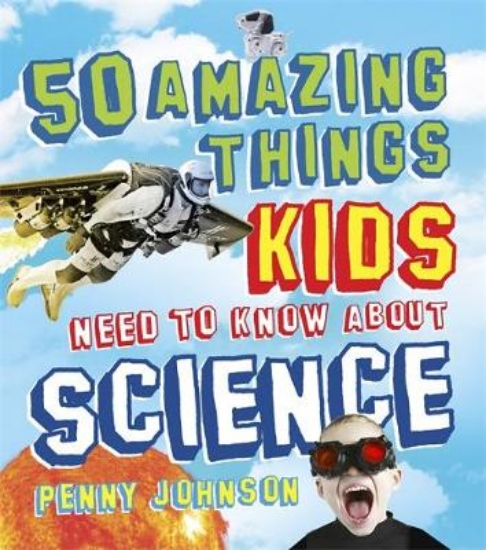 Picture of 50 Amazing Things Kids Need to Know About Science