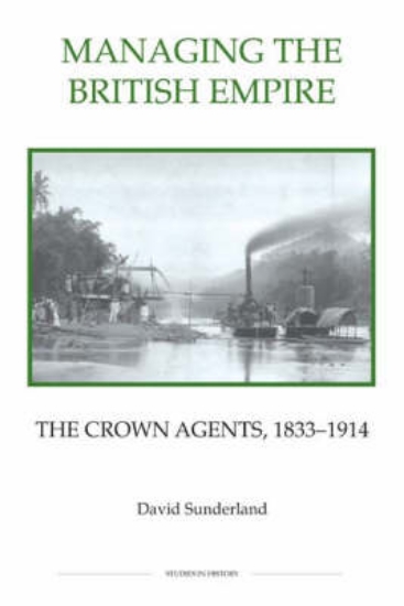 Picture of Managing the British Empire - The Crown Agents, 18