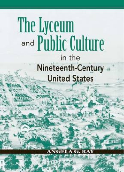 Picture of The Lyceum and Public Culture in the Nineteenth-Ce