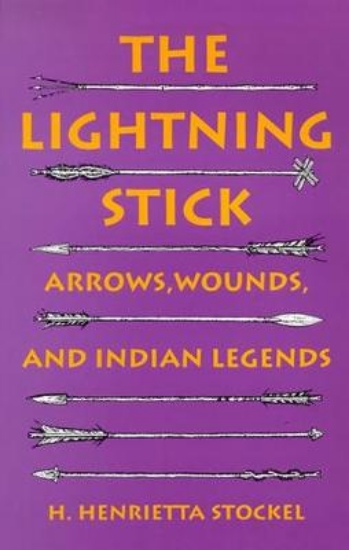 Picture of The Lightning Stick-Arrows Wounds And Indian Legen