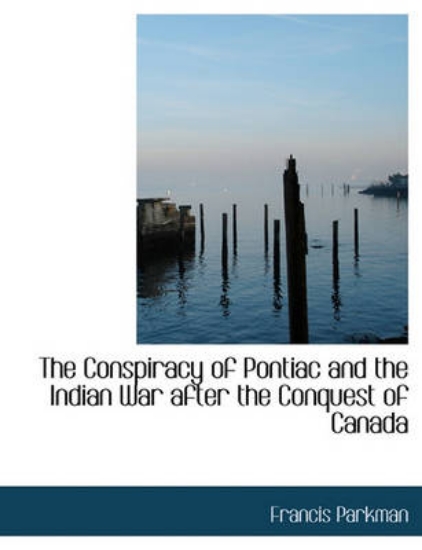 Picture of The Conspiracy of Pontiac and the Indian War After