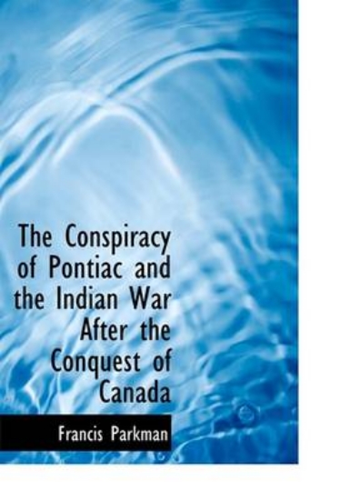 Picture of The Conspiracy of Pontiac and the Indian War After