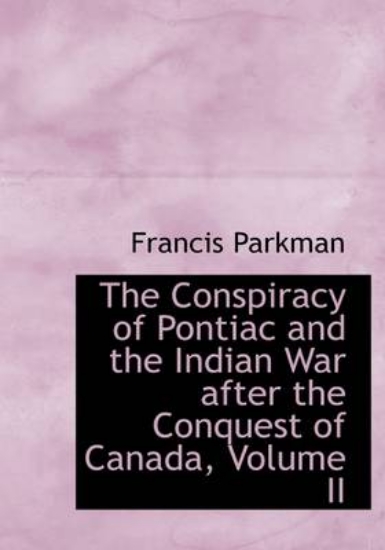Picture of The Conspiracy of Pontiac and the Indian War After