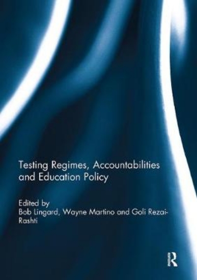 Picture of Testing Regimes, Accountabilities and Education Po
