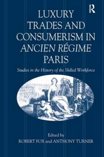 Picture of Luxury Trades and Consumerism in Ancien Regime Par
