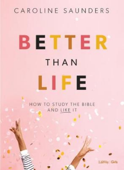 Picture of Better Than Life Bible Study for Teen Girls Book