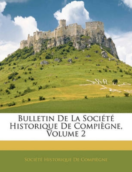 Picture of Bulletin de la Societe Historique de Compiegne, Vo