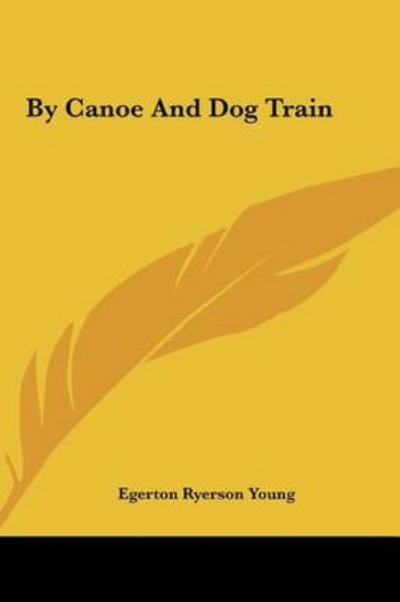 Picture of By Canoe and Dog Train