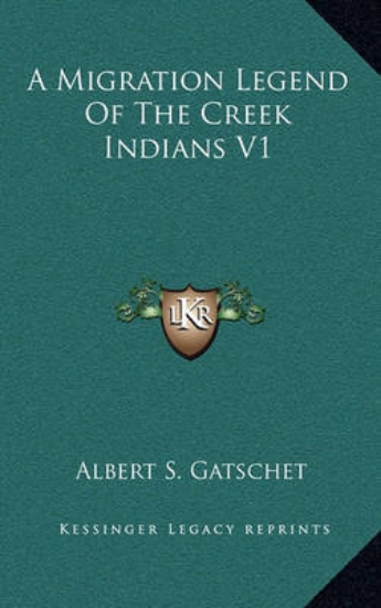 Picture of A Migration Legend of the Creek Indians V1