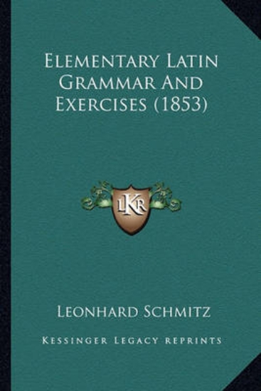 Picture of Elementary Latin Grammar and Exercises (1853)