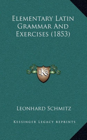 Picture of Elementary Latin Grammar and Exercises (1853)