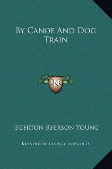 Picture of By Canoe And Dog Train