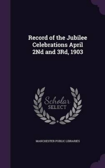 Picture of Record of the Jubilee Celebrations April 2nd and 3