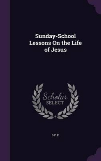 Picture of Sunday-School Lessons on the Life of Jesus