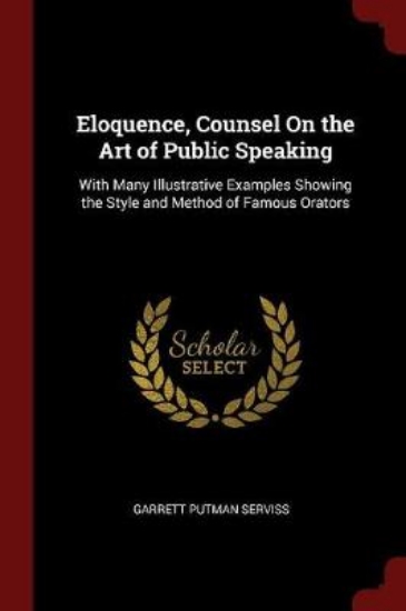 Picture of Eloquence, Counsel on the Art of Public Speaking