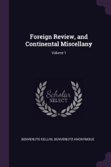 Picture of Foreign Review, and Continental Miscellany; Volume