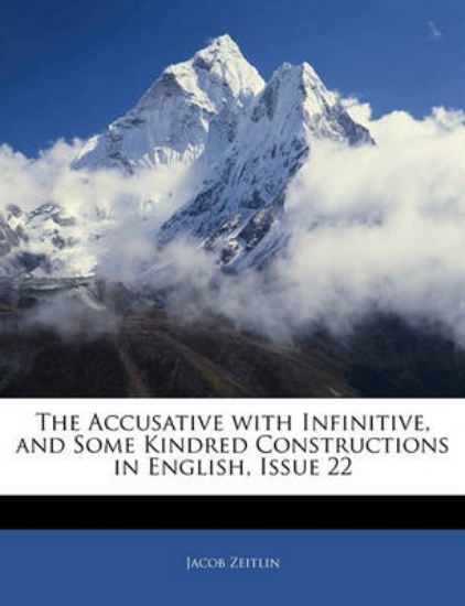 Picture of The Accusative with Infinitive, and Some Kindred C