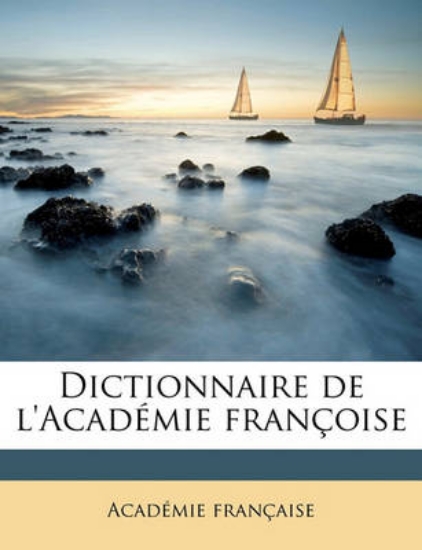 Picture of Dictionnaire de L'Academie Francoise Volume 1