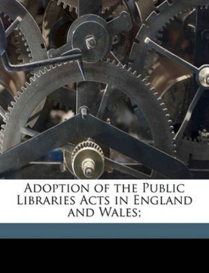 Picture of Adoption of the Public Libraries Acts in England a