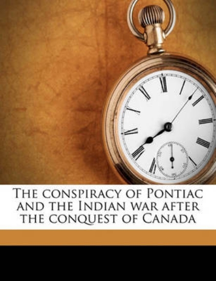Picture of The Conspiracy of Pontiac and the Indian War After