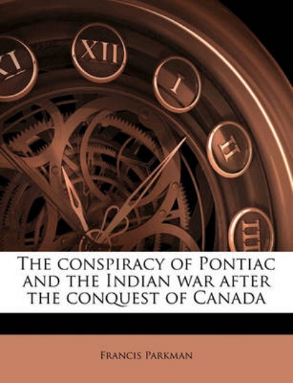 Picture of The Conspiracy of Pontiac and the Indian War After