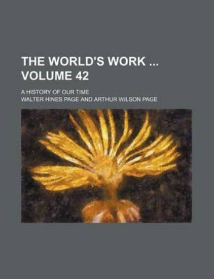 Picture of The World's Work Volume 42; A History of Our Time
