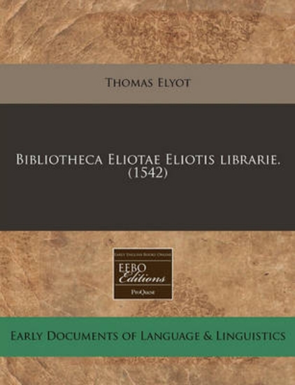 Picture of Bibliotheca Eliotae Eliotis Librarie. (1542)