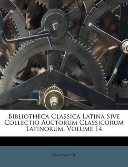 Picture of Bibliotheca Classica Latina Sive Collectio Auctoru